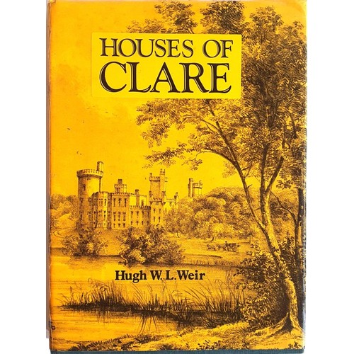 5 - Houses Of Clare by Hugh W L Weir, Ballinakella Press, Whitegate, Co. Clare 1986 with an inscription ... 