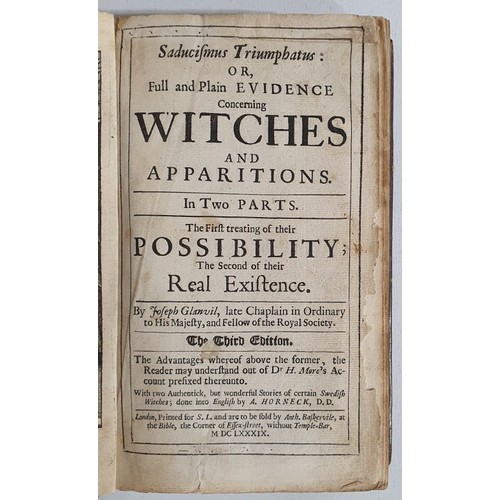 Joseph Glanvil. Saducismus Triumphatus or Full and Plain Evidence Concerning Witches and Apparitions. 2 parts in 1 volume The First treating of the Possibility, The Second of Their Real Existence. 1689. 3rd edition. Frontispiece. Original calf. One of the earliest works in English concerning witchcraft. Rare