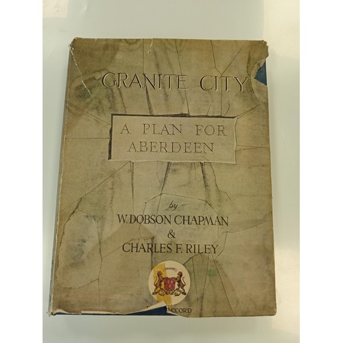 125 - Granite City A Plan for Aberdeen, by W. Dobson Chapman plus Charles F Riley published 1952 on behalf... 