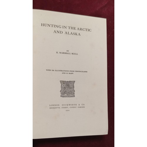 114 - E Marshall Scull 'Hunting in the Artic & Alaska' published by Ducksworth & Co, London 1914,  1st edi... 