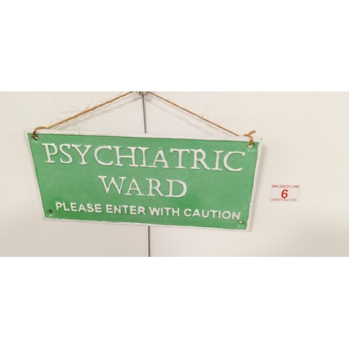 6 - Psychiatric Ward please enter with caution metal cast sign 26cm long approx.