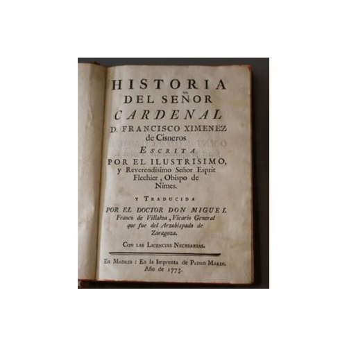 237 - Flechier, Esprit, 1632-1710 - Historia del Senor Cardenal D. Francisco Ximenez de Cisneros, calf, 8v... 