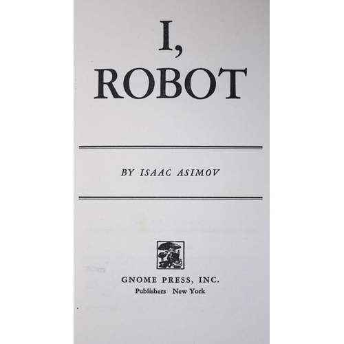 8 - °  Asimov, Isaac - I, Robot, 1st edition, 1st printing, 8vo, original red cloth, slight stains to fl... 