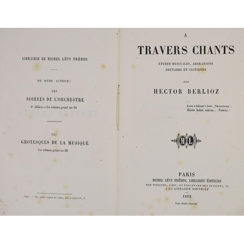 265 - °  Berlioz, Hector. A Travers Chants. Etudes Musicales, adorations boutades et critiques. Original p... 