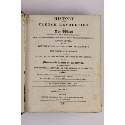 1485 - ° ° Kelly, Christopher - History of the French Revolution and of The Wars, 2 vols, 4to, calf, with 6... 