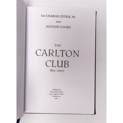 297 - ° ° Petrie, Sir Charles and Cooke, Alistair - The Carlton Club, 1832-2007.  Limited Edition (of 175 ... 