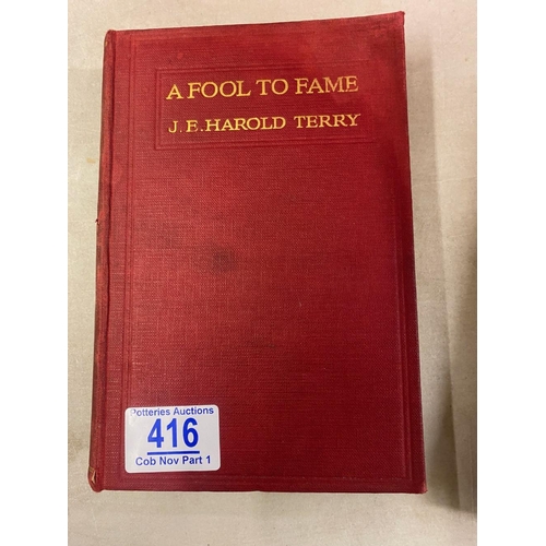 416 - J. E. Harold Terry A Fool To Fame Signed Copy, First Published 1912.