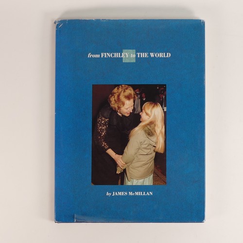 1010 - Margaret Thatcher (1925-2013), signed copy of 'From FINCHLEY to THE WORLD' by James McMillan togethe... 