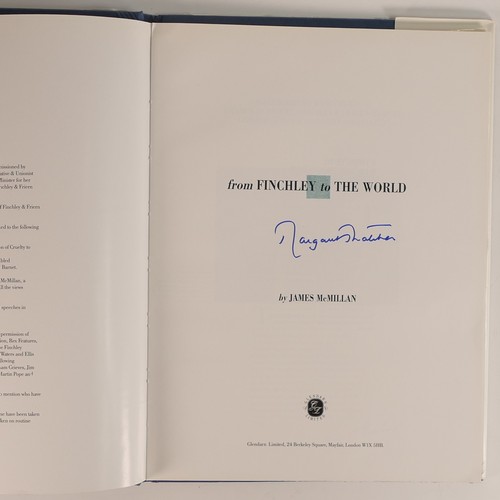 1010 - Margaret Thatcher (1925-2013), signed copy of 'From FINCHLEY to THE WORLD' by James McMillan togethe... 