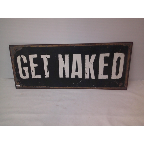 132 - Get Naked tinplate sign 76cm X 30.5cm