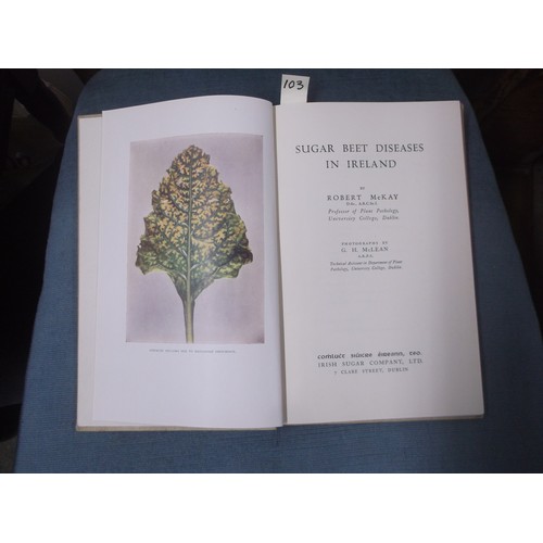 103 - Sugar beet diseases in Ireland by Professor Robert McKay 1st edition 1952