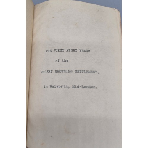 196 - The First Eight Years of the Robert Browning Settlement book. dated 1895-1902. Inscribed to the insi... 