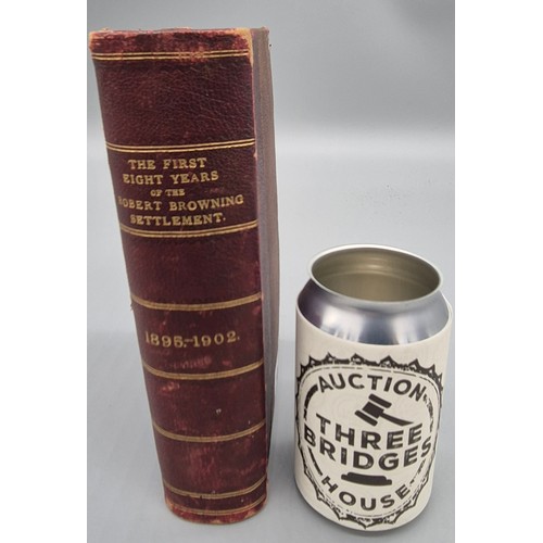 196 - The First Eight Years of the Robert Browning Settlement book. dated 1895-1902. Inscribed to the insi... 