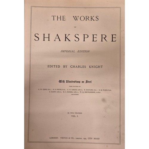 317 - Knight, Charles. The Works of William Shakspere. Imperial edition. 2 vols., binding scuffed [with] T... 