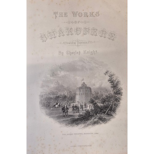 317 - Knight, Charles. The Works of William Shakspere. Imperial edition. 2 vols., binding scuffed [with] T... 