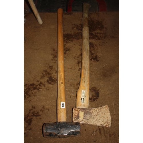 103 - Sledge hammer ( handle glued- by lot number) & axe