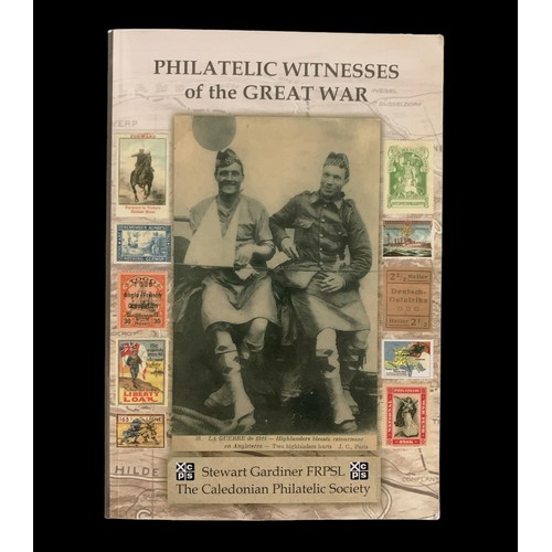 74A - Philatelic Witnesses of the Great War by Stewart Gardiner. The Caledonian Philatelic Society, signed... 