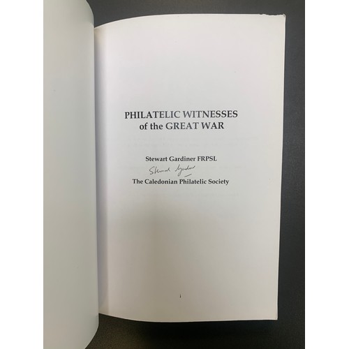 74A - Philatelic Witnesses of the Great War by Stewart Gardiner. The Caledonian Philatelic Society, signed... 