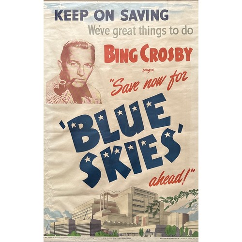 181 - Second World War “Bing Crosby Says Save Now For Blue Skies Ahead” National Savings Committee poster,... 