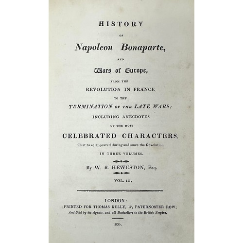 458 - HEWESTON, W.B. ‘ History of Napoleon Bonaparte ‘ from the Revolution in France to the Termination of... 