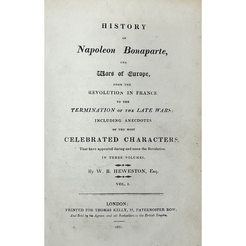 458 - HEWESTON, W.B. ‘ History of Napoleon Bonaparte ‘ from the Revolution in France to the Termination of... 