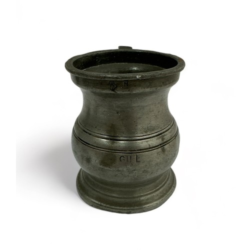 275 - Two Pewter Measuring Pots, one is marked Gill the other looks like a quarter Gill. Together with a B... 