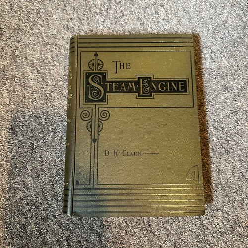 1006 - The Steam Engine - A Treatise on Steam Engines and Boilers (D.K. Clark), Volumes I to IV, Blackie an... 