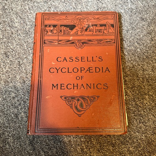 1007 - Cassell's Cyclopaedia of Mechanics (Cassell & Company Ltd), Volumes I to VIII, edited by Paul N. Has... 