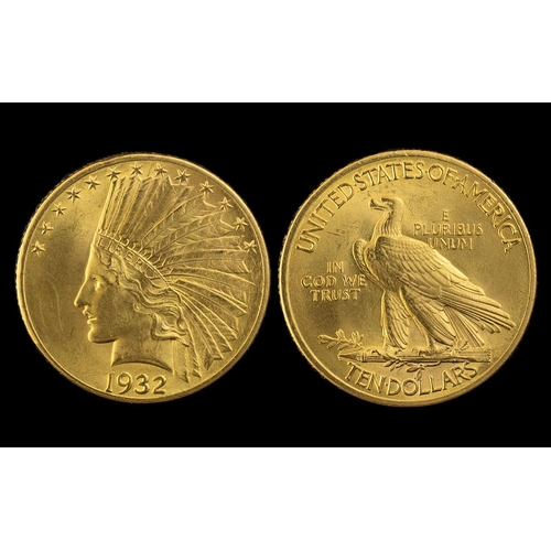 313 - United States of America 10 Dollars Gold - Indian Head Date 1932. Uncirculated Condition ( Mint ) - ... 