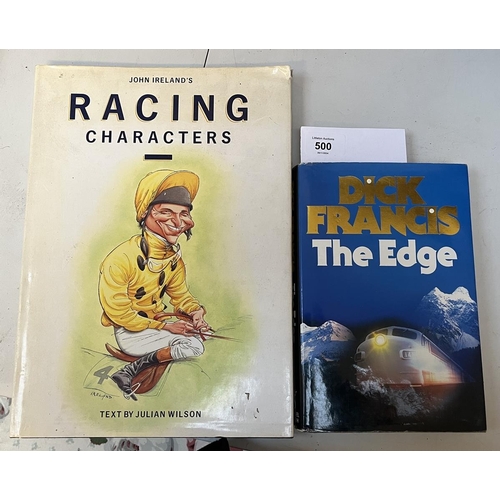 500 - 2 books - Racing Characters by John Ireland and The Edge signed by author Dick Frances