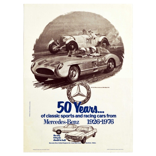 Advertising Poster Mercedes Benz 300 SLR Mille Migia Classic Racing Cars. Original vintage advertising poster for Mercedes-Benz featuring an illustration of vintage 1920s automobile speeding alongside a mid-century Mercedes car with more modern car sketches below, the caption in blue below the Mercedes Benz logo reads - 50 years... of classic sports and racing cars from Mercedes-Benz 1926-1976 the way every car should be built. The picture features Sterling Moss and Denis Jenkinson driving Mercedes 300SLR at the Mille Miglia race in 1955.  Issued by Mercedes-Benz (United Kingdom) Ltd. Great West Road, Brentford, Middx. - Designed by Thoroughbred & Classic Car Magazine. Printed by The Sidney Press Limited, Bedford, England.  Good condition, creasing, folds, small tears. Country of issue: UK, designer: Unknown, size (cm): 54x40, year of printing: 1976