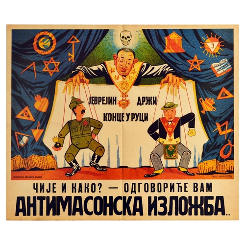 Propaganda Poster WWII Nazi Anti Semitic Jewish Puppeteer Marionettes. Original vintage Anti-Semitic poster created for the anti-Masonic exhibition held from August 1941 to January 1942 in World War II Nazi Germany occupied Belgrade, Serbia. Sponsored by the Third Reich, organized by former members of Zbor (the Yugoslav National Movement, aka the United Militant Labour Organisation) and positioned as an Anti-Masonic, the exhibition was intended to dehumanize and intensify hatred of Jews, because of the alleged Judeo-Masonic / Communist world domination conspiracy, including images of Jew manoeuvring Freemasonry, democracy, and capitalism. The designers of these posters remain anonymous. This poster features a caricature of a Jewish man acting as a puppeteer with Joseph Stalin and Winston Churchill as marionettes, with a skull over puppeteers head, and various symbols on the curtains - Star of David, Freemason, key, sun and moon, with caption in Serbian that translates into English as - The Jew holds the strings in his hand, whose and how? - You will find answers at the anti-Masonic exhibition. Offset printing by Beranek Belgrad. Horizontal. Good condition, folds, creasing, minor tears, repaired tears. Country of issue: Serbia, designer: Anonymous, size (cm): 58.5x70, year of printing: 1941