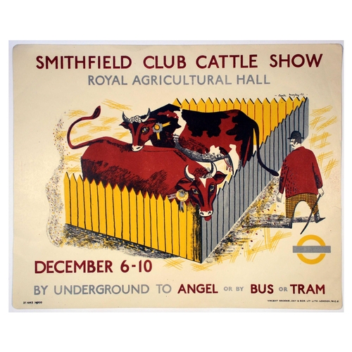 London Underground Poster Charles Mozley Smithfield Club Cattle Show. Original vintage London Transport poster for Smithfield Club Cattle Show that took place at the Royal Agricultural Hall from December 6-10 1937. Design by Charles Mozley (1914-1991) features two prize winning brown cows behind a fence wearing gold rosettes. London Transport logo in bottom right corner. The Smithfield Club Cattle Show was an annual British agricultural show founded in 1799 and was first held at Wootton's Livery Stables in Dolphin Yard, Smithfield, London. The last show was held in 2004 and was the last major livestock show in London. Very good condition, small tear, minor creasing. Country of issue: UK, designer: Charles Mozley, size (cm): 25.5x32, year of printing: 1937.