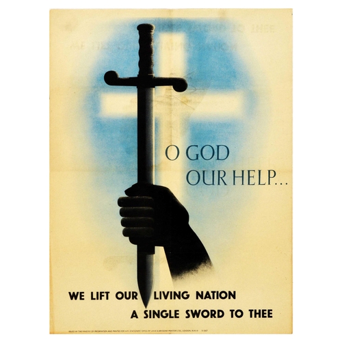 War Poster God Our Help WWII UK We Lift Our Living Nation A Single Sword To Thee. Original vintage World War Two poster - O God our help... We lift our living nation a single sword to thee. - featuring an illustration of a hand holding a sword by its blade forming a cross doubling a cross in white over blue background. Issued by the Ministry of Information and printed for H.M. Stationery Office by Lowe & Brydone Printers Ltd., London. Good condition, folds, creasing, staining. Country of issue: UK, designer: Unknown, size (cm): 50.5x38, year of printing: 1940s.