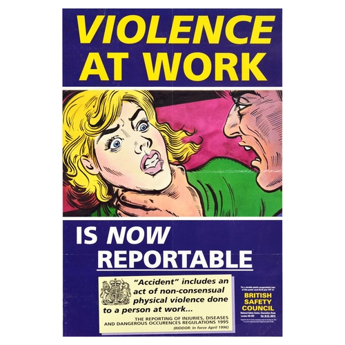 Propaganda Poster Violence At Work Is Now Reportable British Safety Council. Original vintage propaganda poster - Violence at Work is Now Reportable. 'Accident' includes an act of non-consensual physical violence done to a person at work. The reporting of injuries, diseases and dangerous occurences regulations 1995 (Riddor: In force April 1996) - issued by the British Safety Council. The poster features a pop art comic like illustration of an angry man holding a frightened lady by the throat. British Safety Council is a registered charity that was founded by James Tye, and since its foundation in 1957 it covers a variety of occupational and construction health and safety issues, environmental sustainability, COSHH, risk assessment, fire safety and environmental management.  Good condition, fold marks, creasing. Country of issue: UK, designer: Unknown, size (cm): 76x51, year of printing: 1996.