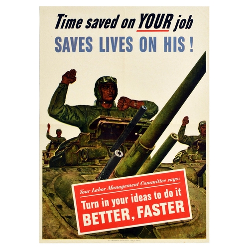 War Poster WWII Time Saved Saves Lives Tank Soldier US. Original vintage World War Two poster - Time saved on your job saves lives on his! Your Labor Management Committee says: Turn in your ideas to do it BETTER, FASTER. - featuring an illustration of soldiers in tanks synchronising their watches. Published by War Production Board. Printed by U.S. Government Printing Office.  Very good condition, folds, minor staining. Country of issue: USA, designer: Mead Schaeffer, size (cm): 51x36, year of printing: 1944.