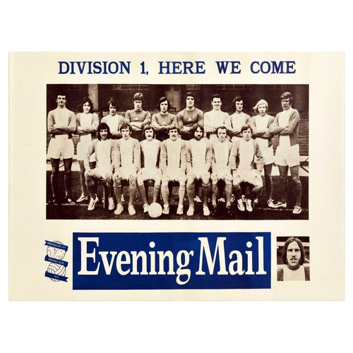Sport Poster Birmingham FC Evening Mail. Original vintage sport poster from Evening Mail � Division 1, Here we come. Birmingham City Football Club 1875 � featuring a photograph of the football players above the globe and football logo of Birmingham FC. Horizontal. Very good condition, creasing. Country of issue: UK, designer: Unknown, size (cm): 51x76, year of printing: 1955.