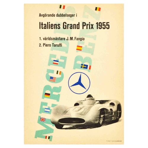 Sport Poster Italian Grand Prix Mercedes Benz Formula One. Original vintage Formula 1 car racing poster published by Mercedes Benz to celebrate their Decisive Double Victory in the 1955 Italian Grand Prix F1 by its drivers, the world champion Juan Manuel Fangio (1911-1995) in first place and Piero Taruffi (1906-1988) in second place, featuring a Mercedes Benz W196 sports car racing at speed marked number 12 below the Mercedes logo in blue and text in black letters with flags forming part of the Mercedes Benz name in the background. The 1955 Italian Grand Prix Formula One motor race event was held at the Autodromo Nazionale Monza in Italy on 11 September 1955. Excellent condition, browning. Country of issue: Germany, designer: Unknown, size (cm): 30x21, year of printing: 1955.
