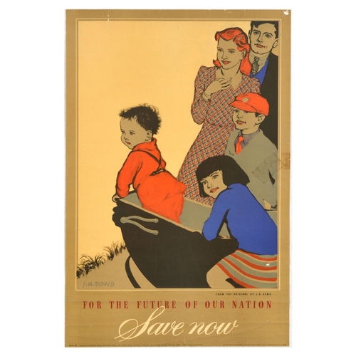Propaganda Poster Save Now National Savings Family Dowd. Original vintage propaganda poster advertising National Savings - For the future of our nation Save now - featuring an illustration from the original by James Henry Dowd (1884-1956) depicting a mother and father, two young children and an infant in a pram. Issued by the National Savings Committee. Fair condition, folds, creasing, tears, pinholes, staining, folds. Country of issue: UK, designer: J.H.Dowd, size (cm): 73x49, year of printing: 1940s.