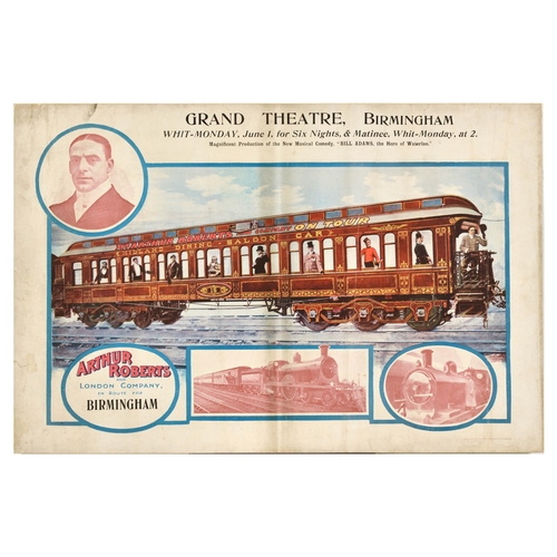 Advertising Poster Arthur Roberts London Company Grand Theatre Birmingham Musical Comedy. Original antique advertising poster for Mr Arthur Roberts and Company musical comedy Bill Adams, the Hero of Waterloo, at the Birmingham Grand Theatre, the poster features a great illustration of artists in various costumes on the Midland train dining saloon car, smaller images of the train, and Arthur Roberts (1852-1933), an English comedian, music hall entertainer and actor. Horizontal. Printed by David Allen & Sons London Harrow and Belfast. Fair condition, creasing, repaired tears, staining, folds, backed on board. Country of issue: UK, designer: Unknown, size (cm): 51x77, year of printing: 1900s.