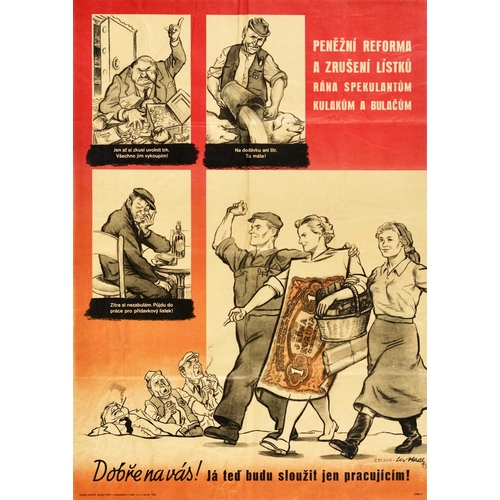 Propaganda Poster Dobre Na Vas Good On You Czechoslovakia. Original vintage Czech propaganda poster featuring small images of a banker in a suit sitting at a desk covered in money notes and coins with a safe door open in the background, a farmer smoking a pipe and feeding his pigs from a bucket, and a man sitting at a table with a bottle of rum and playing cards on it; the main image showing three workers walking triumphantly together, the lady in the centre with a note on her dress pointing down towards the men from the smaller images above on the side, the text and captions reading - Monetary reform and cancellation of tickets blow the speculators kulaks and bullies. Just try to free up the market. I'll buy them everything! Not a litre for delivery. Here you go! I won't mess around tomorrow. I'm going to work for an extra ticket! Good on you! I will only serve the workers now! Published by the MSO Enlightenment Group in the Orbis Publishing House. Good condition, folds, creasing, staining, tears on edges.  Country of issue: Czechoslovakia, designer: C. Suchy, Lev Haas, size (cm): 83x59, year of printing: 1953.