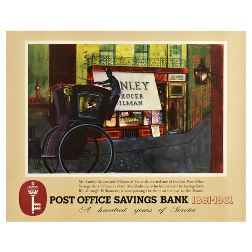 Advertising Poster Post office Savings Bank  Hundred Years Service. Original vintage post office advertising poster issued by the General Post Office to encourage the public to use the Post Office Savings Bank 1861-1961 - A Hundred Years of Service - Artwork features a man riding a horse drawn carriage down a street with a Post Office Savings Bank in the background. The caption below reads - Mr Panley, Grocer and Oilman of Vauxhaul, started one of the first Post Office Savings Bank Offices in 1861. Mr Gladstone, Who had piloted the Savings Bank Bill through Parliament, is seen passing the shop on his way to the house. A logo for the bank features alongside resembling a key and a crown. Horizontal. Excellent condition. Country of issue: UK, designer: Scanlan, size (cm): 74x92, year of printing: 1960s.