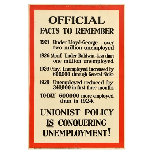 Propaganda Poster Unionist Policy Conquering Unemployment UK Elections. Original vintage political propaganda poster - Official facts to remember: 1921 Under Lloyd-George - over two million unemployed; 1926 (April) Under Baldwin - less than one million unemployed. 1926 (May) Unemployed increased by 600,000 through General Strike. 1929 Unemployed reduced by 340,000 in first three months. To-day 600,000 more employed than in 1924. Unionist policy is conquering unemployment! - Published by the National Union of Conservative and Unionist Associations, Palace Chambers, Westminster, printed by S.H. Benson Ltd, London. Fair condition, creasing, tears, fold, staining. Country of issue: UK, designer: Unknown, size (cm): 76x51, year of printing: 1929.