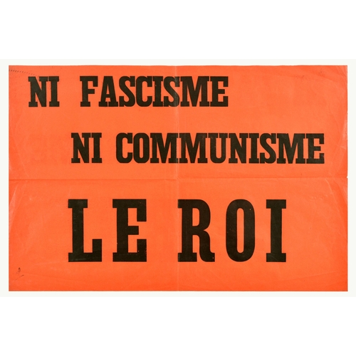 Propaganda Poster Fascism Communism The King France Politics. Original vintage political propaganda poster - Ni Fascisme Ni Communisme Le Roi / Nor Fascism Nor Communism The King - featuring bold black lettering set over an orange background. Horizontal. Good condition, folds, creasing, tears, staining  Country of issue: France, designer: Unknown, size (cm): 40x60, year of printing: 1930s.