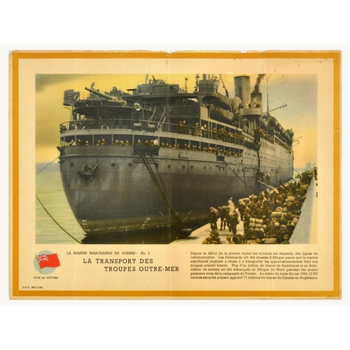 War Poster Merchant Navy At War WWII Transporting Troops. Original vintage World War Two poster - La Marine Marchande en Guerre: No 3 La Transport des Troupes Outre-Mer / The Merchant Navy at War: No 3 Transporting Troops Overseas - featuring an image of soldiers on the shore carrying large sacks and more soldiers on the ship, the text in French translates - Since the beginning of the war, all victories have depended on the lines of communication. The Germans were driven out of Africa because the English merchant navy managed to transport the supplies our troops needed there. More than a million tons of supplies and half a million troops were landed in North Africa during the first four months of the Tunisian campaign. By mid-June 1943, 12,000 escort ships had brought 77 million tons from Canada to England. Horizontal. Fair condition, folds, creasing, tears, staining, foxing, paper losses on edges. Country of issue: UK, designer: Unknown, size (cm): 37x49, year of printing: 1940s.