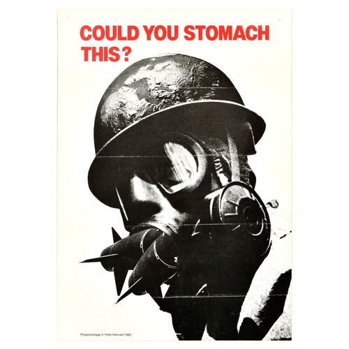 Propaganda Poster Could You Stomach This Nuclear Disarmament. Original vintage anti-nuclear propaganda poster featuring a black and white photomontage design by the English political artist Peter Kennard (b. 1949) with the text in bold red - Could you stomach this? - above a person wearing a gas mask with missiles in the mouth part and a globe of the earth as the top of the helmet, titled Warhead and created for the Campaign For Nuclear Disarmament CND. Good condition, folds, crease marks, pinholes. Country of issue: UK, designer: Peter Kennard, size (cm): 42x30, year of printing: 1983.