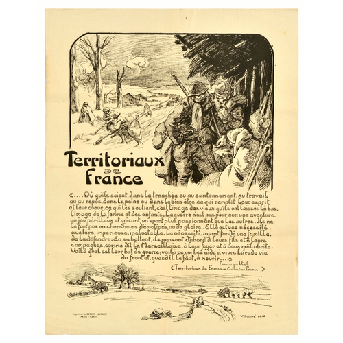 War Poster Territoriaux De France Territory WWI Soldiers. Original antique World War One poster - Territoriaux de France / Territorials of France - featuring an illustration of soldiers shovelling snow and another group sitting under the trees, the text below reads in French - Wherever they are, in the trenches or in the cantonment, at work or at rest, in pain or in well-being, what fills their mind and their heart, what sustains them, is the image of the old that they left there, the image of the woman and children. For them, war is not an adventure, a dangerous and exhilarating game, a sport more exciting than the others. They do not do it as seekers of emotion or glory. it is an austere, imperative, inescapable necessity, the necessity, having founded a family, to defend it. while fighting, they think first of their sons and their companions, as the Marseilles woman says, of their home, and of those it shelters. this is their war goal, this is what helps them to live the harsh life of the front and, when necessary, to die. Francisque Vial 'Territoriaux de France - Collection France. Printed by Berger-Levrault, Paris-Nancy. Good condition, folds, creasing, tears, staining, small paper losses on edges. Country of issue: France, designer: V. Prouve, size (cm): 65x50, year of printing: 1918.