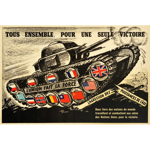 War Poster All Together Allied Victory Tank WWII France. Original vintage World War Two poster - All Together For One Victory / Tous Ensemble Pour Une Seule Victoire - featuring a dynamic design of a tank with the flags of the allied forces around the wheels marked L'Union Fait La Force / Unity is Strength charging forward over barbed wire and breaking through a fence marked L'Agression des Puissances de l'Axe / The Aggression of the Axis Powers with the rest of the text below: Two thirds of the nations of the world work and fight alongside the United Nations for victory / Deux tiers des nations du minde travaillent et coombattent aux cotes des Nations Unies pour la victoire. Horizontal. Good condition, folds, creasing, tears on edges.  Country of issue: France, designer: Unknown, size (cm): 49x74, year of printing: 1940s.