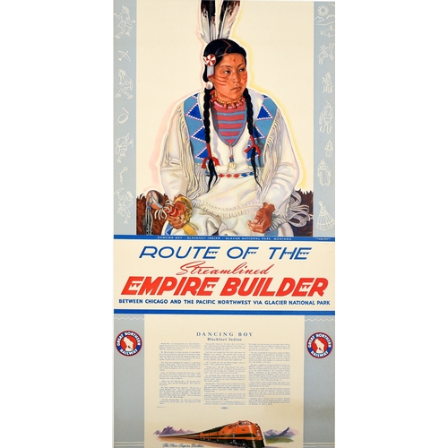 Travel Poster Empire Builder Route Chicago Pacific Northwest Railway Dancing Boy Blackfeet Reservation Montana. Original vintage travel calendar advertising poster - Route of the Streamlined Empire Builder between Chicago and the Pacific Northwest via Glacier National Park - featuring a young native American wearing traditional dress and feathers in his hair, the caption below - Dancing Boy Blackfeet Indian Glacier National Park Montana - and small line illustrations of tepees, horses, mountains and lakes, instruments, people and weapons on the sides, the information on the Dancing Boy Blackfeet Indian in the lower half between two Great North Railway logos and above an image of The New Empire Builder train, an orange and black streamline locomotive travelling at speed on tracks in front of a snow topped mountain landscape. Artwork by the German-American portrait artist and graphic designer Winold Reiss (1886-1953) who painted Native American tribal members on the Blackfeet Reservation from 1920. Launched in 1929, The Empire Builder was the flagship passenger train of the Great Northern Railway (1889-1970), originally operating a steam powered service that was re-equipped in 1947 to a streamliner service; it was relaunched in 1971 when it was taken over by Amtrak and now runs daily intercity services between Chicago and Seattle and Portland. Very good condition, light creasing on margins, light staining, small tear, backed on linen.  Country of issue: USA, designer: Winold Reiss , size (cm): 84x41, year of printing: 1946.