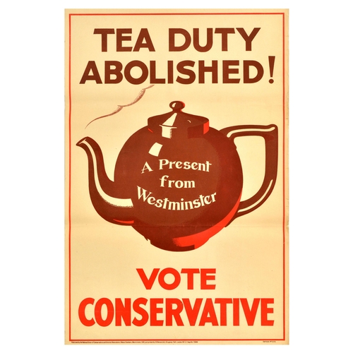 5 - British Elections Poster Tea Duty Abolished Vote Conservative Party. Original vintage political prop... 